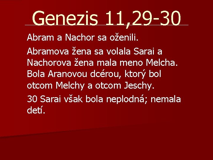 Genezis 11, 29 -30 Abram a Nachor sa oženili. Abramova žena sa volala Sarai Genezis 11, 29 -30 Abram a Nachor sa oženili. Abramova žena sa volala Sarai