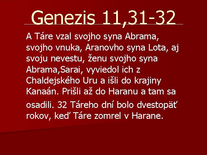 Genezis 11, 31 -32 A Táre vzal svojho syna Abrama, svojho vnuka, Aranovho syna