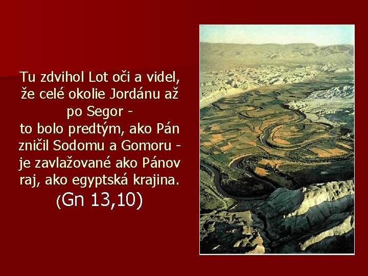 Tu zdvihol Lot oči a videl, že celé okolie Jordánu až po Segor to Tu zdvihol Lot oči a videl, že celé okolie Jordánu až po Segor to