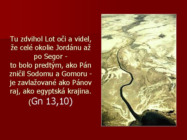 Tu zdvihol Lot oči a videl, že celé okolie Jordánu až po Segor to Tu zdvihol Lot oči a videl, že celé okolie Jordánu až po Segor to