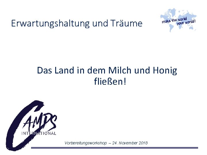 Erwartungshaltung und Träume Das Land in dem Milch und Honig fließen! Vorbereitungsworkshop – 24.