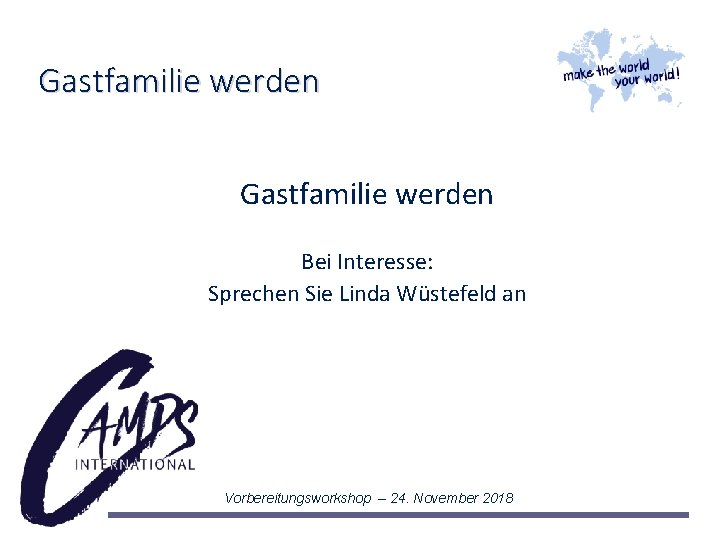Gastfamilie werden Bei Interesse: Sprechen Sie Linda Wüstefeld an Vorbereitungsworkshop – 24. November 2018