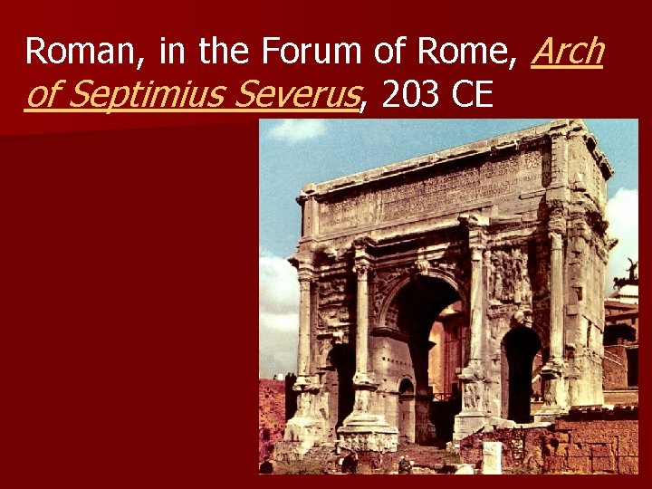 Roman, in the Forum of Rome, Arch of Septimius Severus, 203 CE 