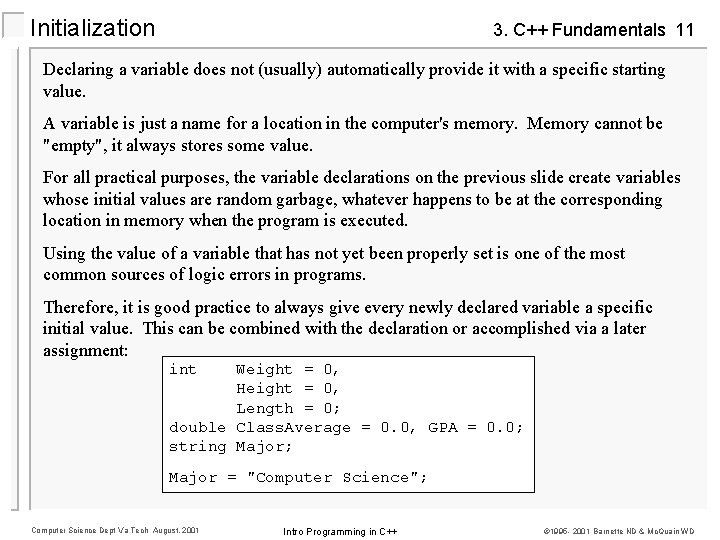 Initialization 3. C++ Fundamentals 11 Declaring a variable does not (usually) automatically provide it