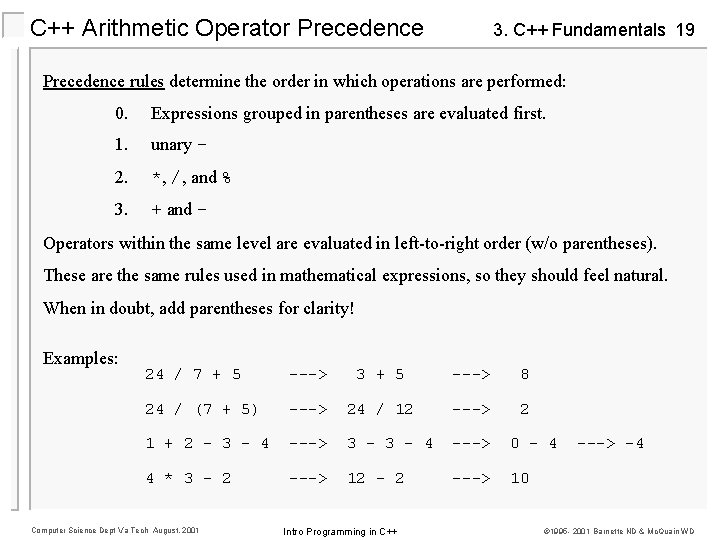C++ Arithmetic Operator Precedence 3. C++ Fundamentals 19 Precedence rules determine the order in