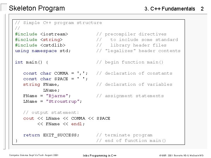 Skeleton Program 3. C++ Fundamentals 2 // Simple C++ program structure // #include <iostream>
