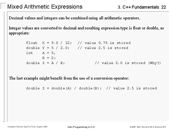 Mixed Arithmetic Expressions 3. C++ Fundamentals 22 Decimal values and integers can be combined