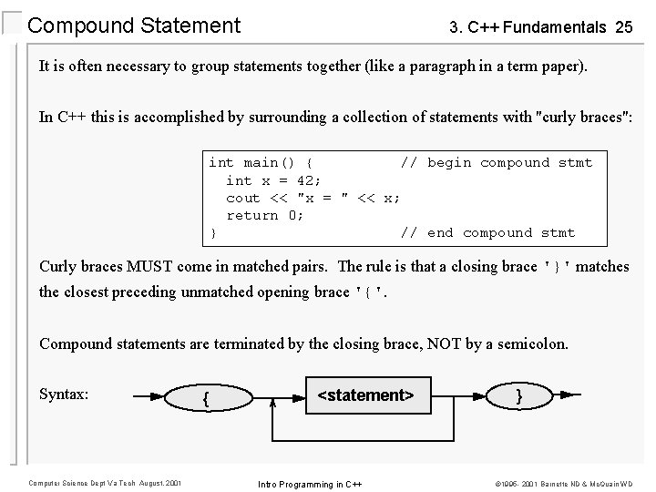 Compound Statement 3. C++ Fundamentals 25 It is often necessary to group statements together