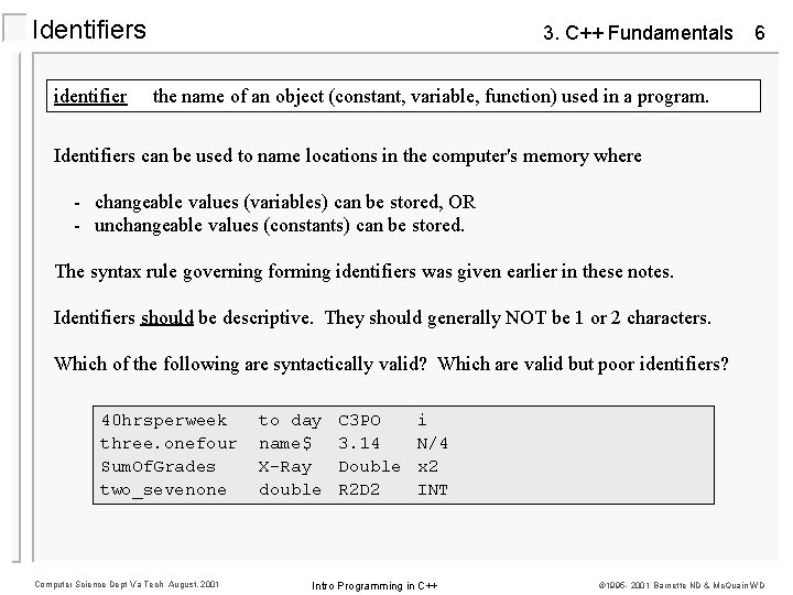 Identifiers identifier 3. C++ Fundamentals 6 the name of an object (constant, variable, function)