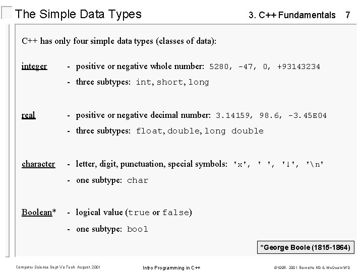 The Simple Data Types 3. C++ Fundamentals 7 C++ has only four simple data