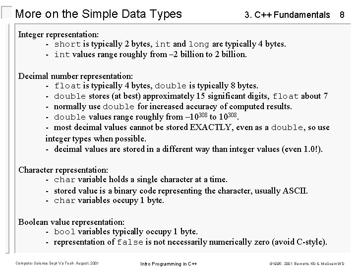 More on the Simple Data Types 3. C++ Fundamentals 8 Integer representation: - short