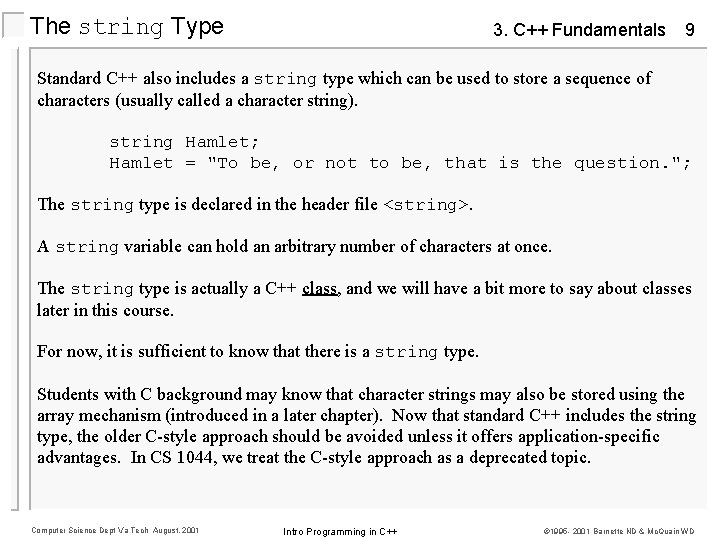 The string Type 3. C++ Fundamentals 9 Standard C++ also includes a string type