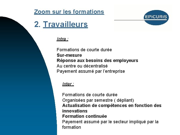 Zoom sur les formations 2. Travailleurs Intra : Formations de courte durée Sur-mesure Réponse