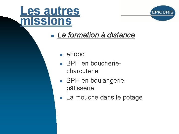 Les autres missions n La formation à distance n n e. Food BPH en