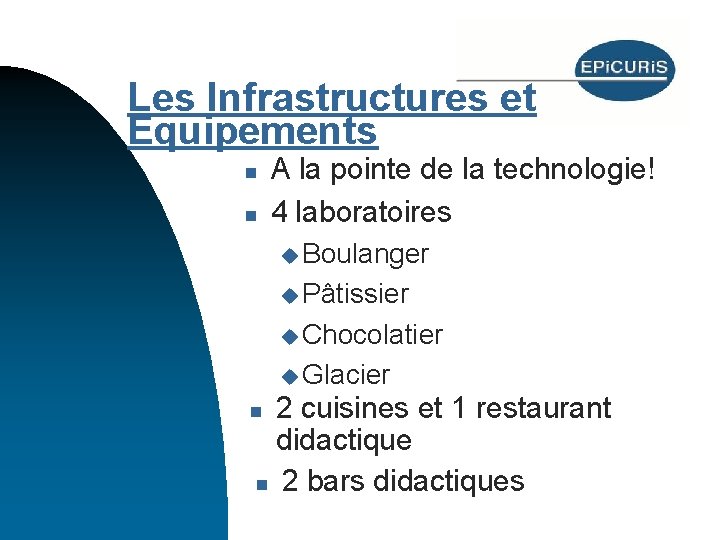 Les Infrastructures et Equipements n n A la pointe de la technologie! 4 laboratoires