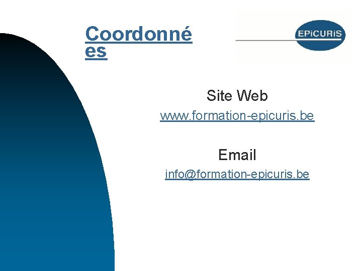 Coordonné es Site Web www. formation-epicuris. be Email info@formation-epicuris. be 