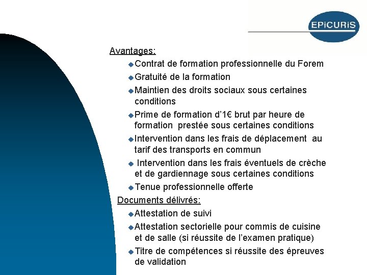 Avantages: u Contrat de formation professionnelle du Forem u Gratuité de la formation u