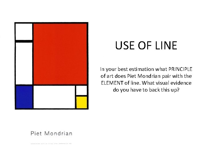 USE OF LINE In your best estimation what PRINCIPLE of art does Piet Mondrian