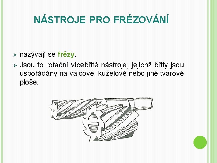 NÁSTROJE PRO FRÉZOVÁNÍ Ø Ø nazývají se frézy. Jsou to rotační vícebřité nástroje, jejichž