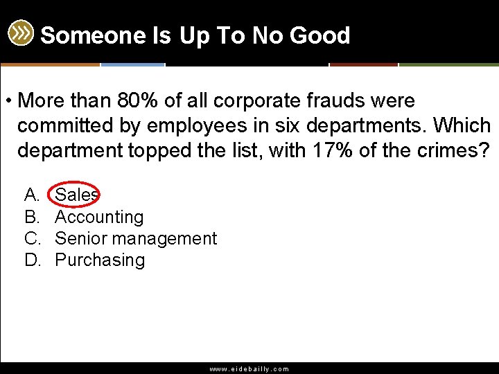 Someone Is Up To No Good • More than 80% of all corporate frauds
