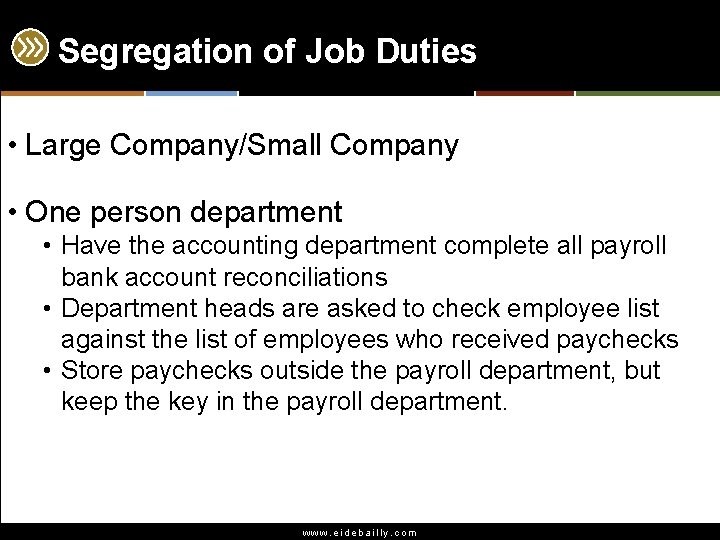 Segregation of Job Duties • Large Company/Small Company • One person department • Have