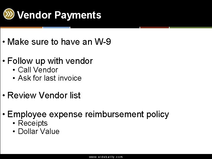 Vendor Payments • Make sure to have an W-9 • Follow up with vendor