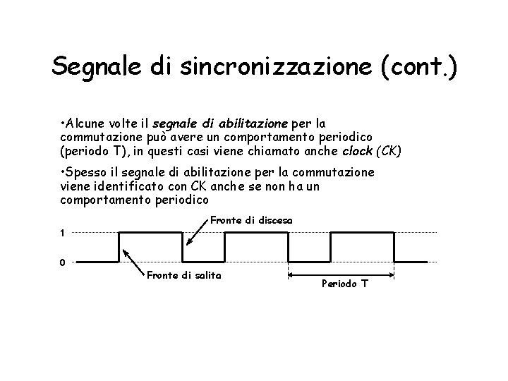 Segnale di sincronizzazione (cont. ) • Alcune volte il segnale di abilitazione per la