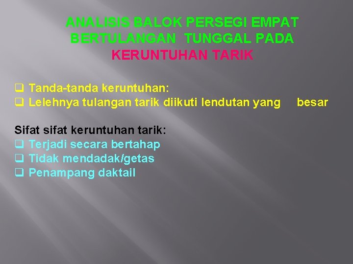 ANALISIS BALOK PERSEGI EMPAT BERTULANGAN TUNGGAL PADA KERUNTUHAN TARIK Tanda-tanda keruntuhan: Lelehnya tulangan tarik