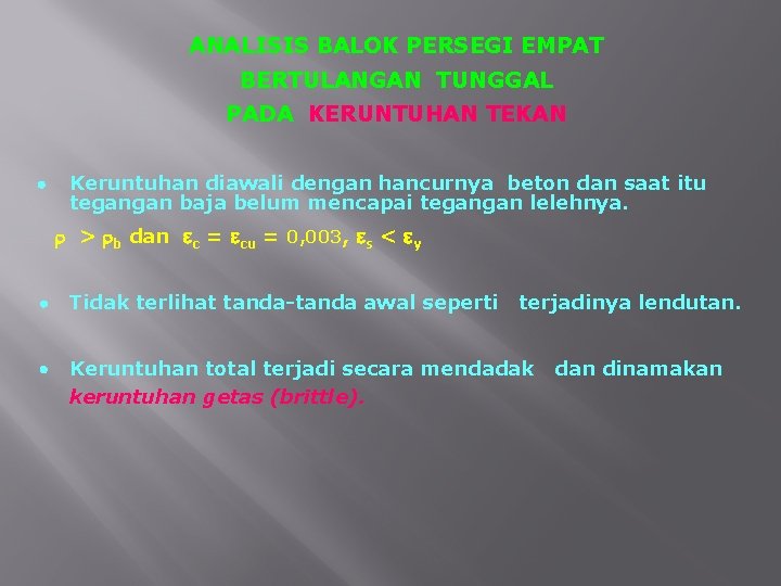ANALISIS BALOK PERSEGI EMPAT BERTULANGAN TUNGGAL PADA KERUNTUHAN TEKAN Keruntuhan diawali dengan hancurnya beton