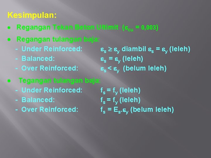 Kesimpulan: Regangan Tekan Beton Ultimit ( cu = 0, 003) Regangan tulangan baja: -