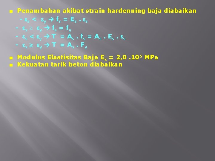 ■ Penambahan akibat strain hardenning baja diabaikan - s < y fs = E