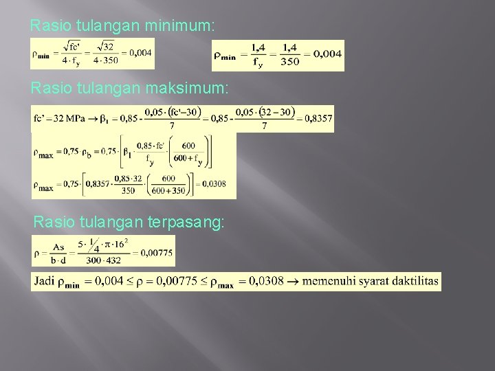 Rasio tulangan minimum: Rasio tulangan maksimum: Rasio tulangan terpasang: 