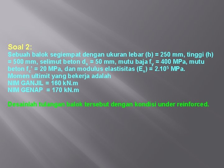 Soal 2: Sebuah balok segiempat dengan ukuran lebar (b) = 250 mm, tinggi (h)