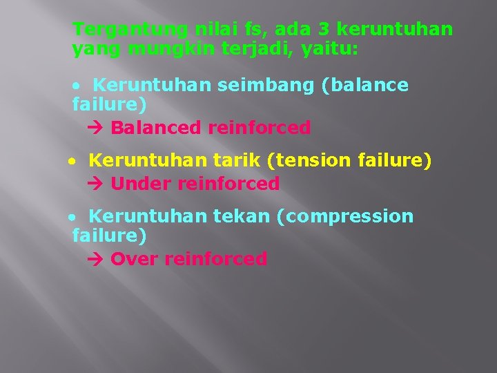 Tergantung nilai fs, ada 3 keruntuhan yang mungkin terjadi, yaitu: Keruntuhan seimbang (balance failure)