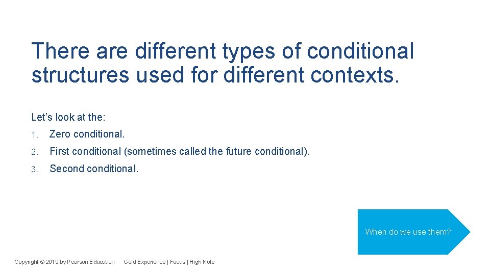 There are different types of conditional structures used for different contexts. Let’s look at