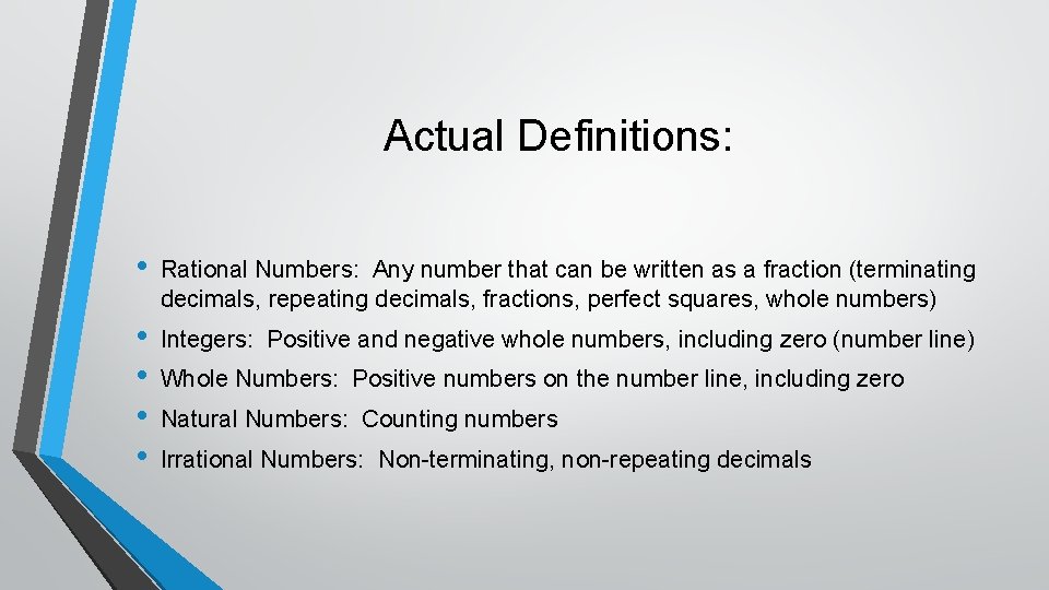 Actual Definitions: • Rational Numbers: Any number that can be written as a fraction