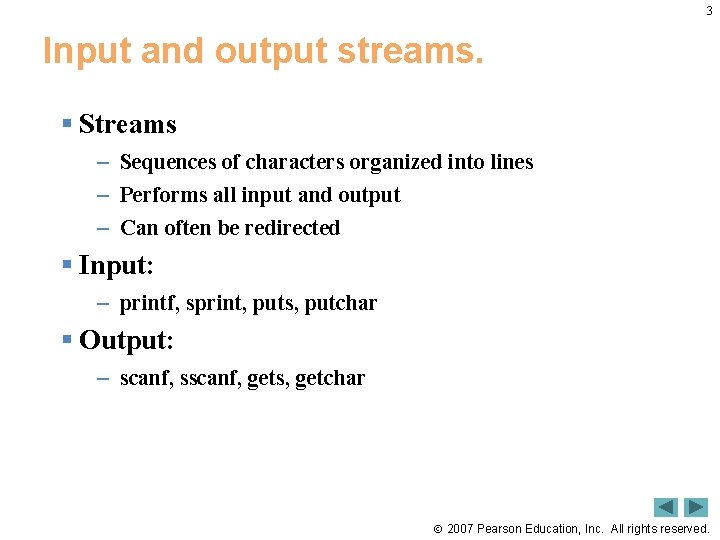 3 Input and output streams. § Streams – Sequences of characters organized into lines 3 Input and output streams. § Streams – Sequences of characters organized into lines