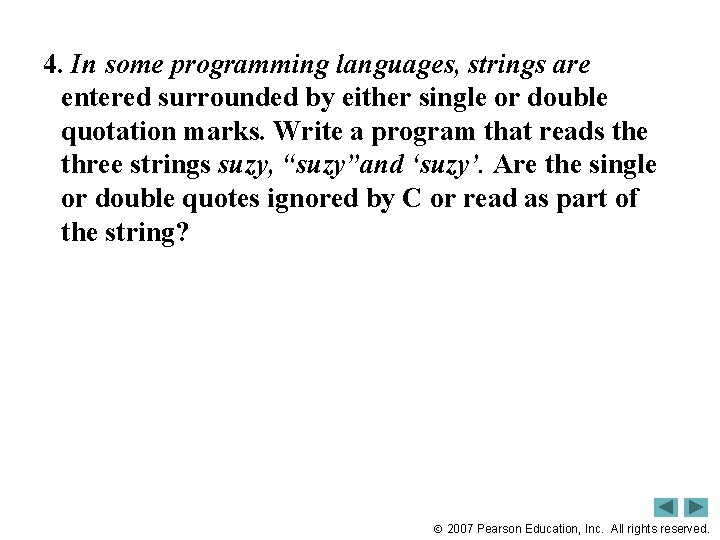 4. In some programming languages, strings are entered surrounded by either single or double 4. In some programming languages, strings are entered surrounded by either single or double