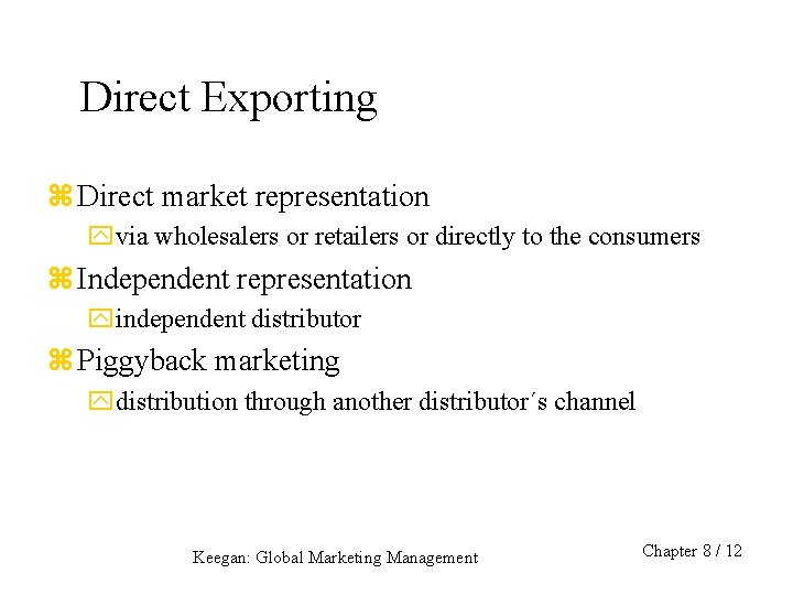 Direct Exporting z Direct market representation yvia wholesalers or retailers or directly to the