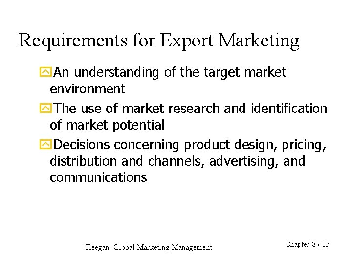 Requirements for Export Marketing y. An understanding of the target market environment y. The
