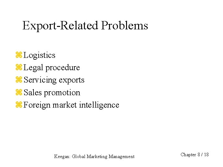 Export-Related Problems z Logistics z Legal procedure z Servicing exports z Sales promotion z