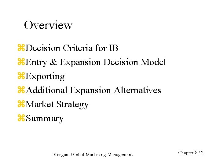 Overview z. Decision Criteria for IB z. Entry & Expansion Decision Model z. Exporting