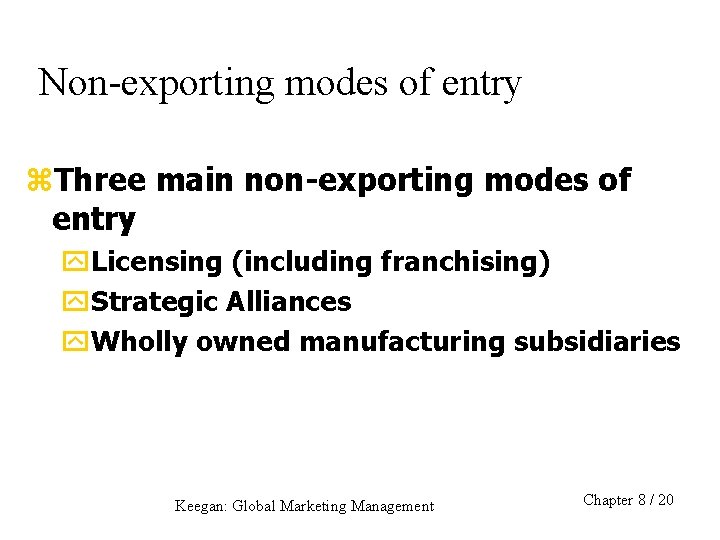 Non-exporting modes of entry z. Three main non-exporting modes of entry y. Licensing (including