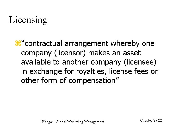 Licensing z“contractual arrangement whereby one company (licensor) makes an asset available to another company