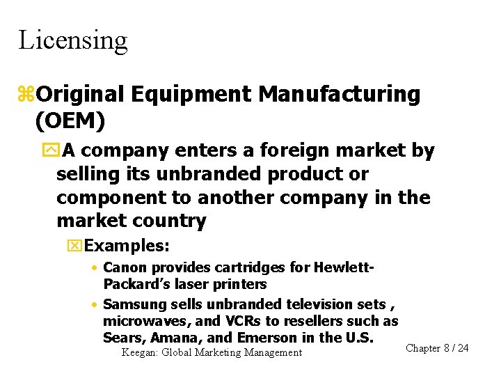 Licensing z. Original Equipment Manufacturing (OEM) y. A company enters a foreign market by