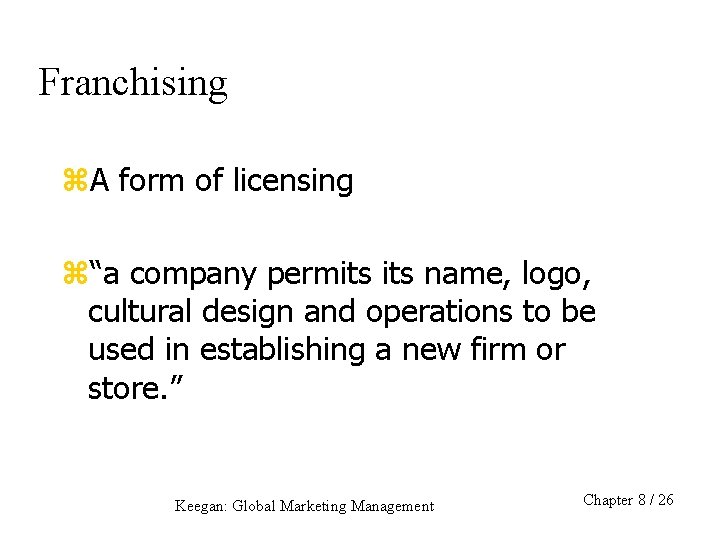 Franchising z. A form of licensing z“a company permits name, logo, cultural design and