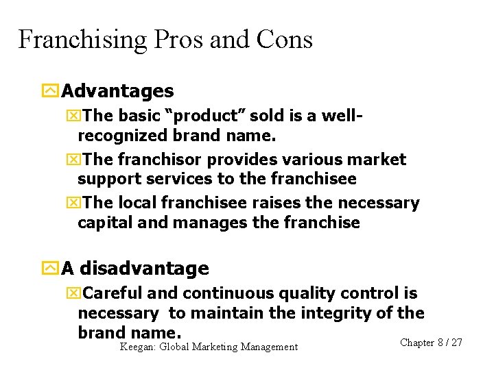 Franchising Pros and Cons y. Advantages x. The basic “product” sold is a wellrecognized