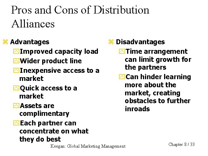 Pros and Cons of Distribution Alliances z Advantages y. Improved capacity load y. Wider