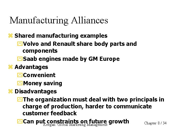 Manufacturing Alliances z Shared manufacturing examples y. Volvo and Renault share body parts and