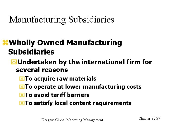 Manufacturing Subsidiaries z. Wholly Owned Manufacturing Subsidiaries y. Undertaken by the international firm for